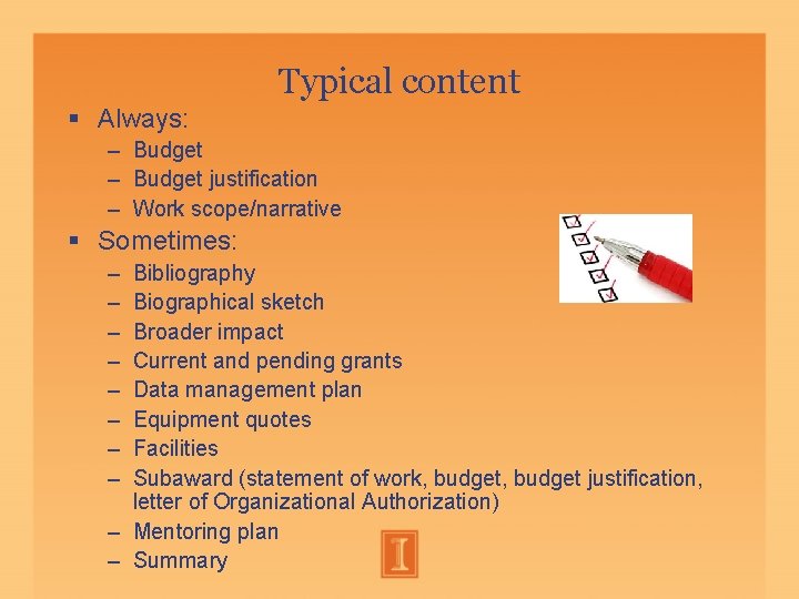 Typical content Always: – Budget justification – Work scope/narrative Sometimes: – – – – Typical content Always: – Budget justification – Work scope/narrative Sometimes: – – – –