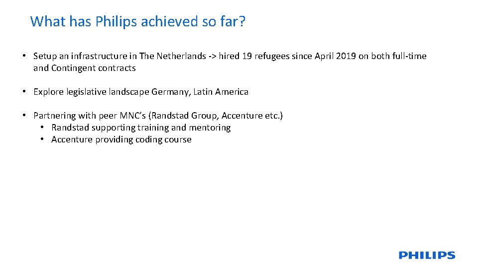 What has Philips achieved so far? • Setup an infrastructure in The Netherlands ->