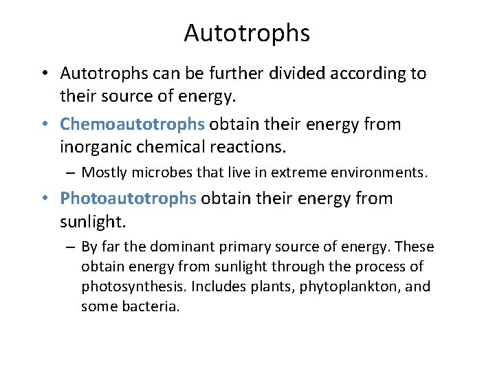 Autotrophs • Autotrophs can be further divided according to their source of energy. •