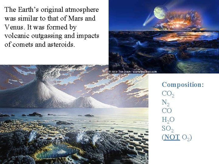 The Earth’s original atmosphere was similar to that of Mars and Venus. It was