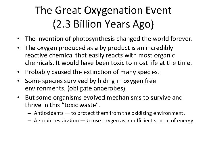 The Great Oxygenation Event (2. 3 Billion Years Ago) • The invention of photosynthesis