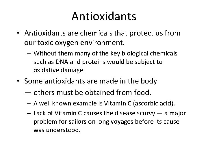 Antioxidants • Antioxidants are chemicals that protect us from our toxic oxygen environment. –