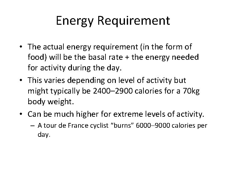 Energy Requirement • The actual energy requirement (in the form of food) will be