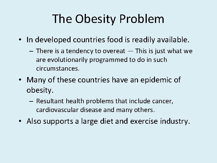 The Obesity Problem • In developed countries food is readily available. – There is