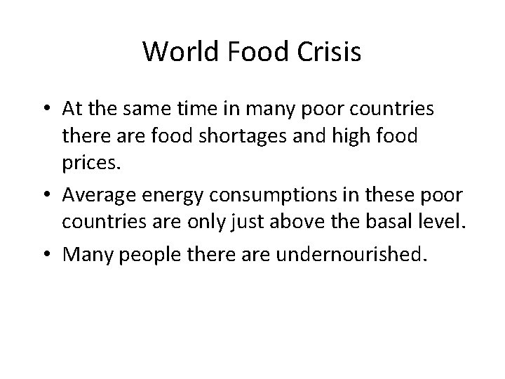 World Food Crisis • At the same time in many poor countries there are