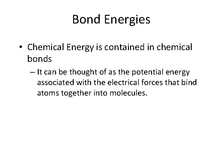 Bond Energies • Chemical Energy is contained in chemical bonds – It can be