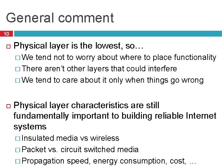 General comment 10 Physical layer is the lowest, so… � We tend not to