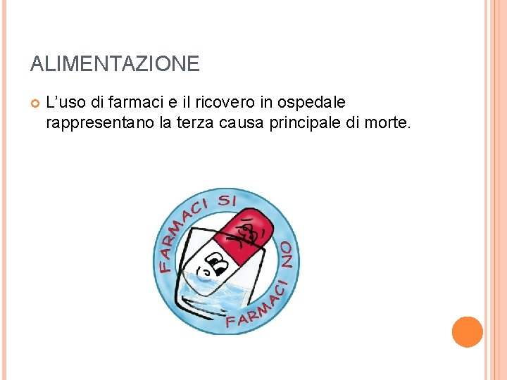 ALIMENTAZIONE L’uso di farmaci e il ricovero in ospedale rappresentano la terza causa principale