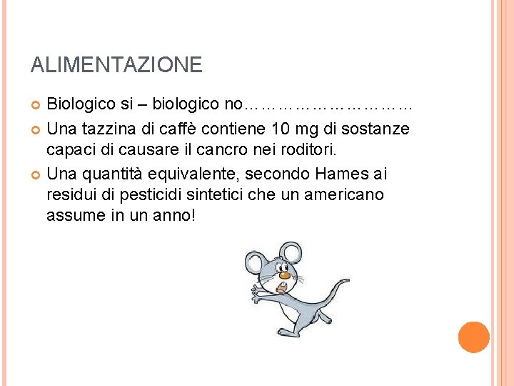 ALIMENTAZIONE Biologico si – biologico no…………… Una tazzina di caffè contiene 10 mg di