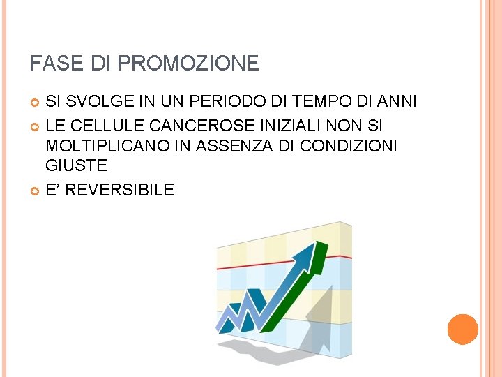 FASE DI PROMOZIONE SI SVOLGE IN UN PERIODO DI TEMPO DI ANNI LE CELLULE