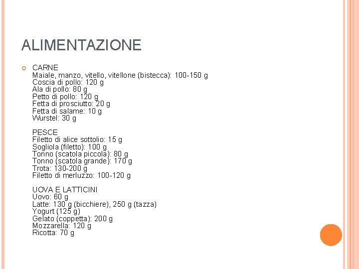 ALIMENTAZIONE CARNE Maiale, manzo, vitellone (bistecca): 100 -150 g Coscia di pollo: 120 g