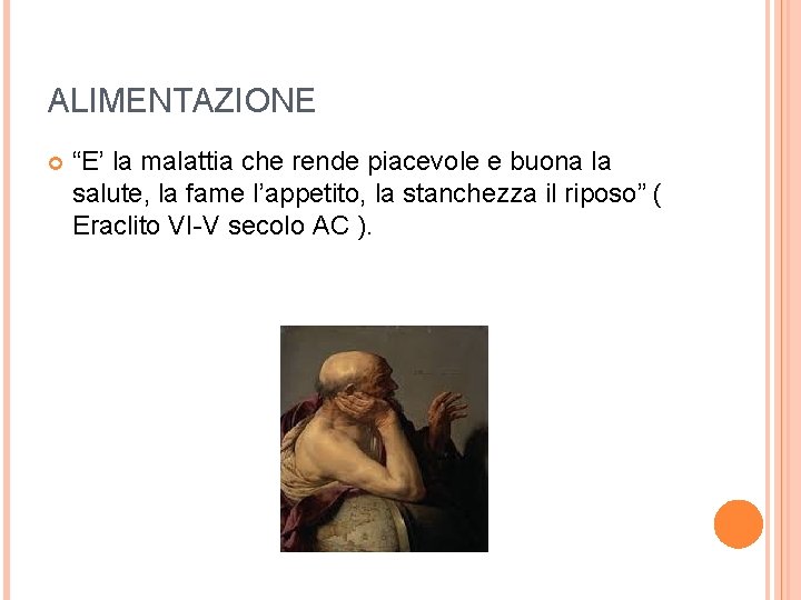 ALIMENTAZIONE “E’ la malattia che rende piacevole e buona la salute, la fame l’appetito,