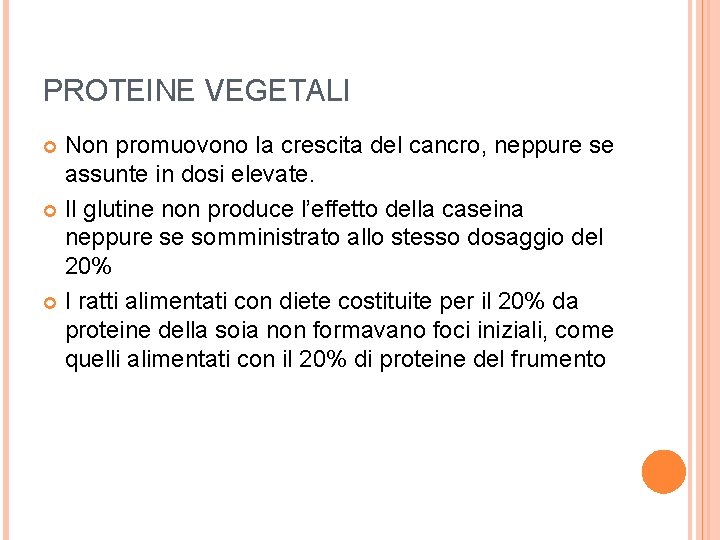 PROTEINE VEGETALI Non promuovono la crescita del cancro, neppure se assunte in dosi elevate.