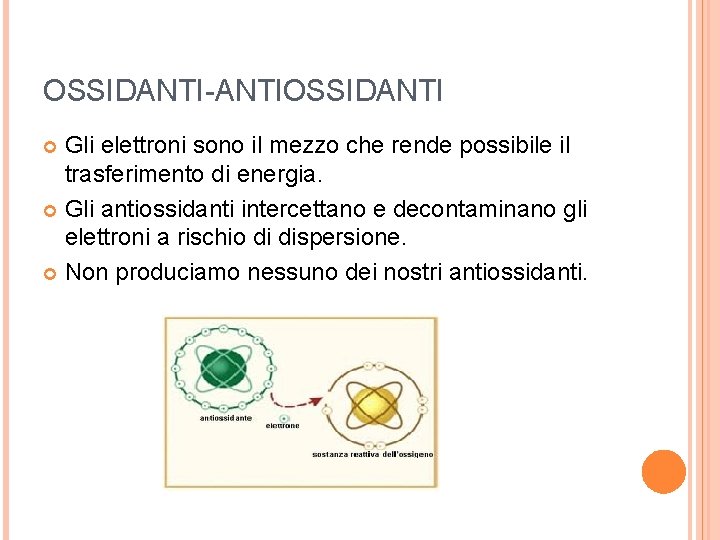 OSSIDANTI-ANTIOSSIDANTI Gli elettroni sono il mezzo che rende possibile il trasferimento di energia. Gli