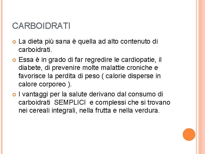 CARBOIDRATI La dieta più sana è quella ad alto contenuto di carboidrati. Essa è