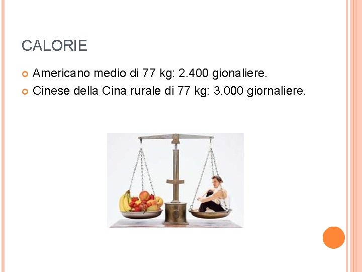 CALORIE Americano medio di 77 kg: 2. 400 gionaliere. Cinese della Cina rurale di