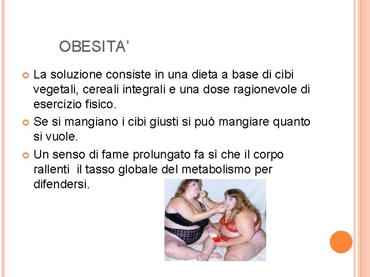 OBESITA’ La soluzione consiste in una dieta a base di cibi vegetali, cereali integrali