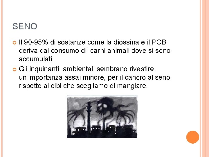 SENO Il 90 -95% di sostanze come la diossina e il PCB deriva dal