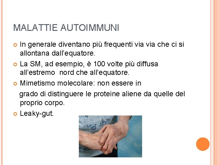 MALATTIE AUTOIMMUNI In generale diventano più frequenti via che ci si allontana dall’equatore. La