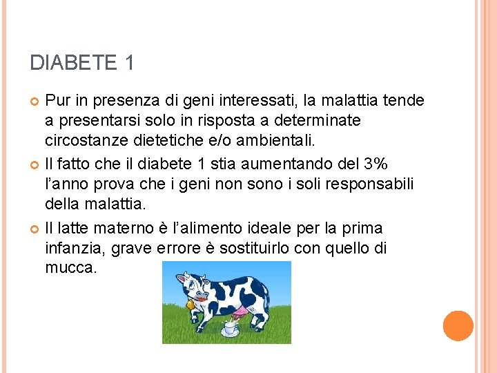 DIABETE 1 Pur in presenza di geni interessati, la malattia tende a presentarsi solo