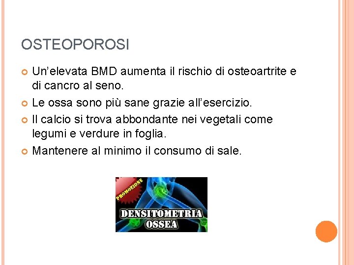 OSTEOPOROSI Un’elevata BMD aumenta il rischio di osteoartrite e di cancro al seno. Le