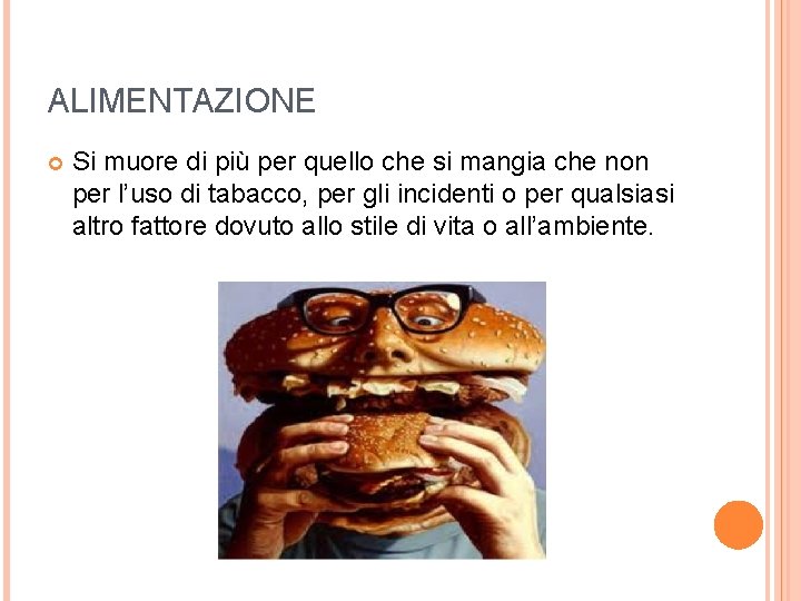 ALIMENTAZIONE Si muore di più per quello che si mangia che non per l’uso