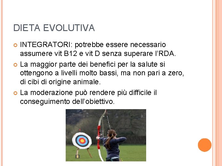 DIETA EVOLUTIVA INTEGRATORI: potrebbe essere necessario assumere vit B 12 e vit D senza