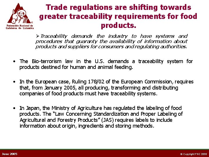 Trade regulations are shifting towards greater traceability requirements for food products. ØTraceability demands the