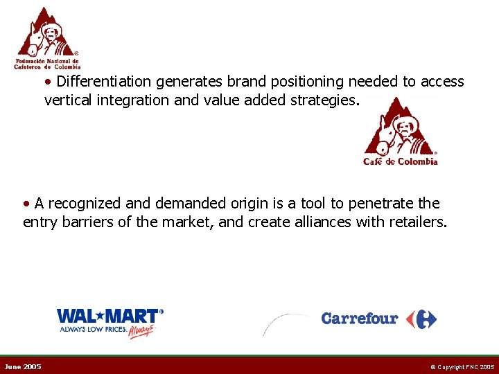  • Differentiation generates brand positioning needed to access vertical integration and value added