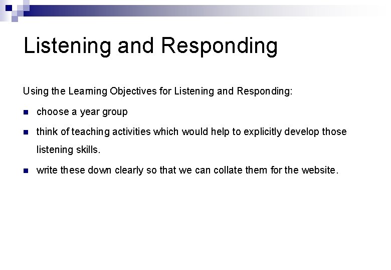 Listening and Responding Using the Learning Objectives for Listening and Responding: n choose a