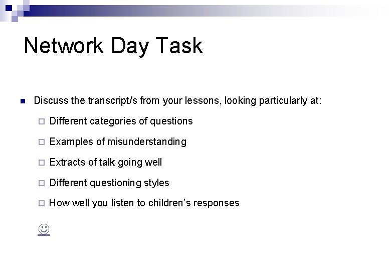 Network Day Task n Discuss the transcript/s from your lessons, looking particularly at: ¨