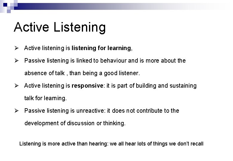 Active Listening Ø Active listening is listening for learning, Ø Passive listening is linked