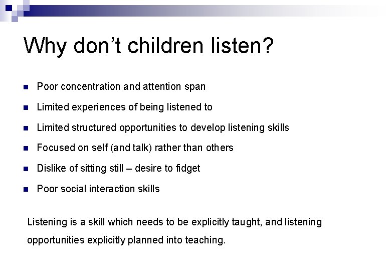 Why don’t children listen? n Poor concentration and attention span n Limited experiences of