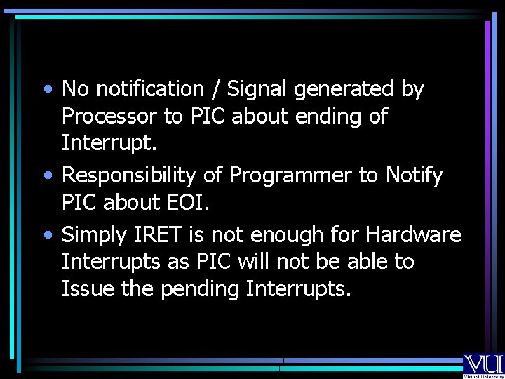 • No notification / Signal generated by Processor to PIC about ending of • No notification / Signal generated by Processor to PIC about ending of