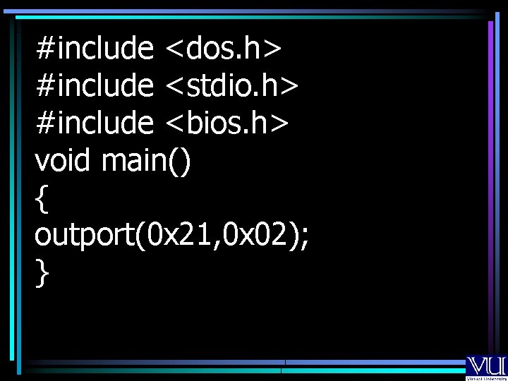 #include <dos. h> #include <stdio. h> #include <bios. h> void main() { outport(0 x #include <dos. h> #include <stdio. h> #include <bios. h> void main() { outport(0 x