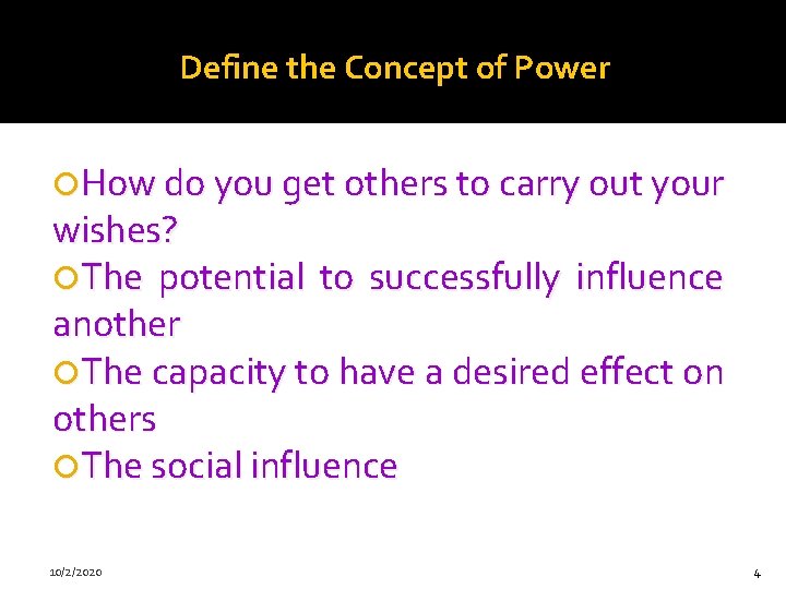 Define the Concept of Power How do you get others to carry out your Define the Concept of Power How do you get others to carry out your