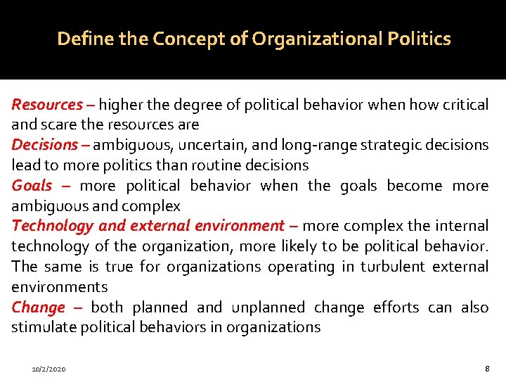 Define the Concept of Organizational Politics Resources – higher the degree of political behavior Define the Concept of Organizational Politics Resources – higher the degree of political behavior