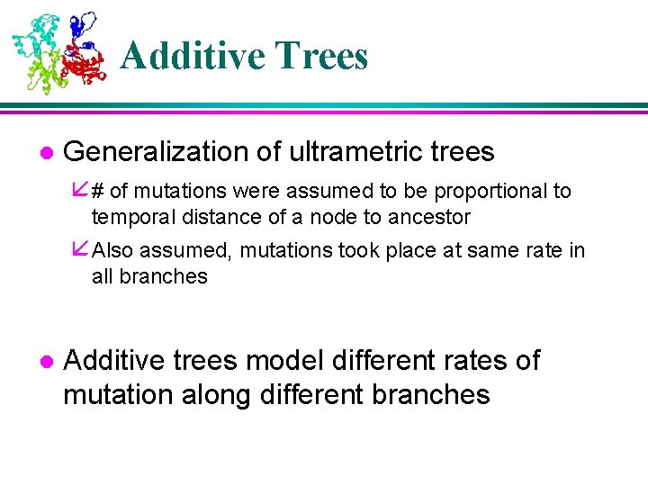 Additive Trees l Generalization of ultrametric trees å # of mutations were assumed to Additive Trees l Generalization of ultrametric trees å # of mutations were assumed to