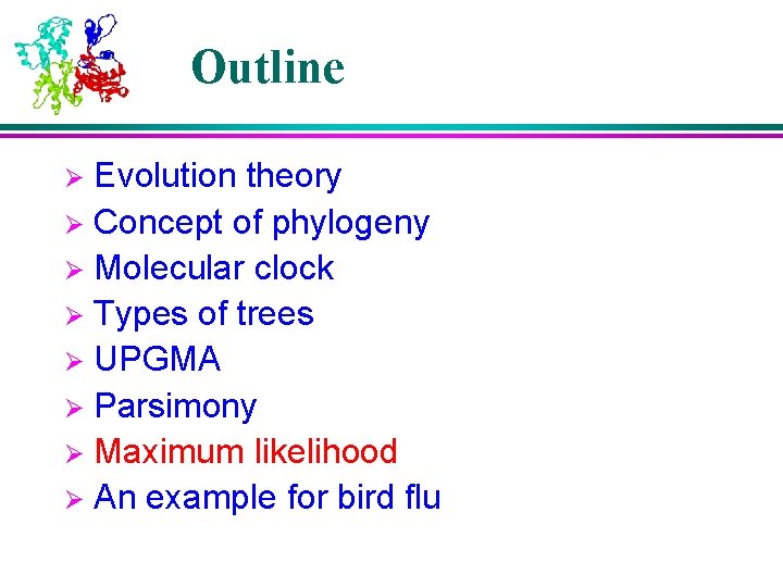 Outline Evolution theory Ø Concept of phylogeny Ø Molecular clock Ø Types of trees Outline Evolution theory Ø Concept of phylogeny Ø Molecular clock Ø Types of trees