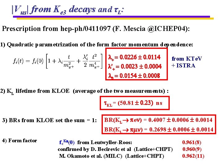 |Vus| from Ke 3 decays and τL: Prescription from hep-ph/0411097 (F. Mescia @ICHEP 04):