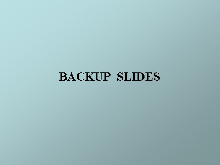 BACKUP SLIDES 