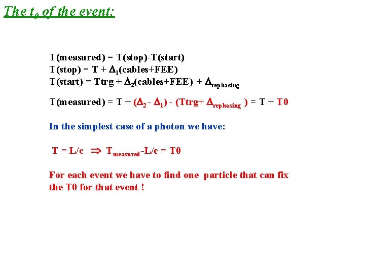 The t 0 of the event: T(measured) = T(stop)-T(start) T(stop) = T + 1(cables+FEE)