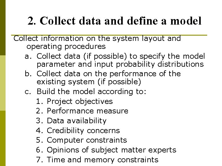 2. Collect data and define a model Collect information on the system layout and