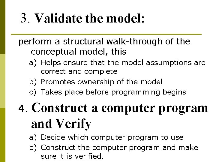 3. Validate the model: perform a structural walk-through of the conceptual model, this a)