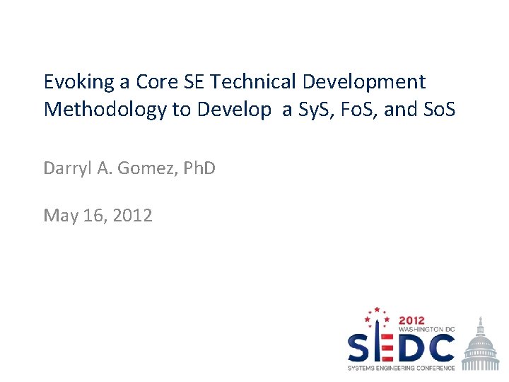 Evoking a Core SE Technical Development Methodology to Develop a Sy. S, Fo. S,