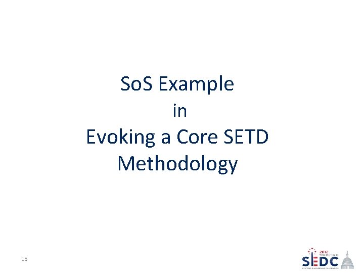 So. S Example in Evoking a Core SETD Methodology 15 