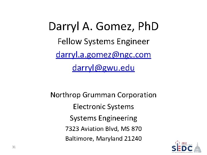 Darryl A. Gomez, Ph. D Fellow Systems Engineer darryl. a. gomez@ngc. com darryl@gwu. edu