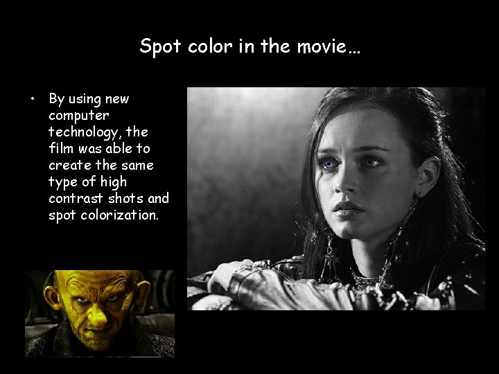 Spot color in the movie… • By using new computer technology, the film was