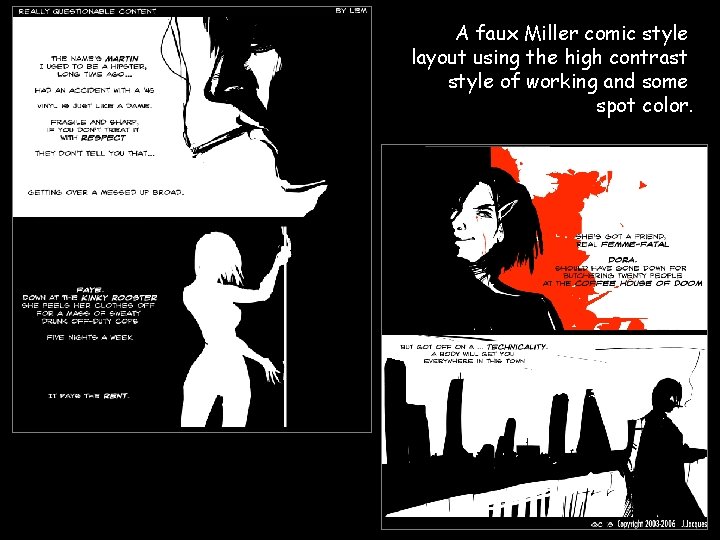 A faux Miller comic style layout using the high contrast style of working and