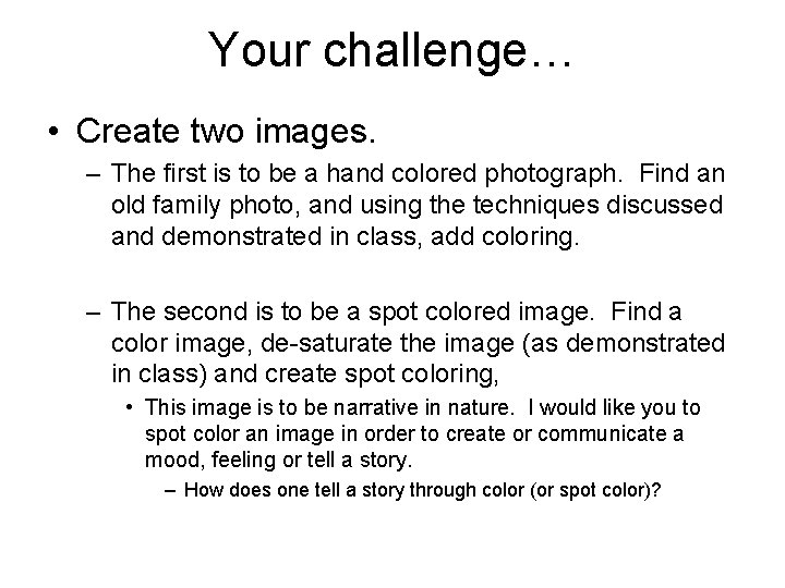 Your challenge… • Create two images. – The first is to be a hand